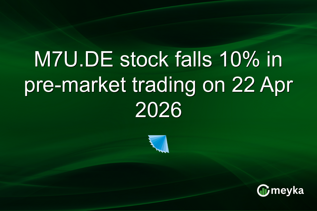 M7U.DE stock falls 10% in pre-market trading on 22 Apr 2026