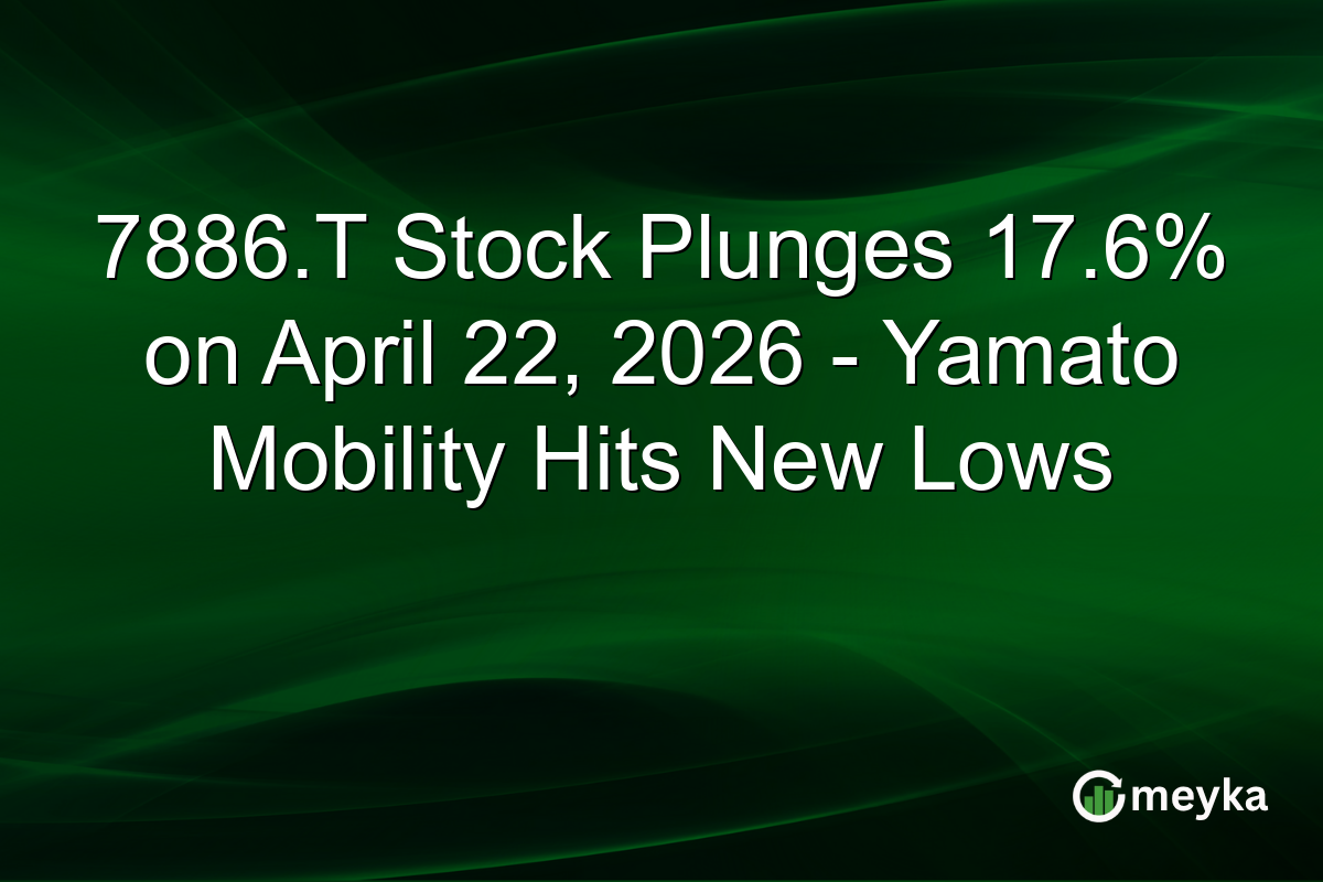 7886.T Stock Plunges 17.6% on April 22, 2026 – Yamato Mobility Hits New Lows