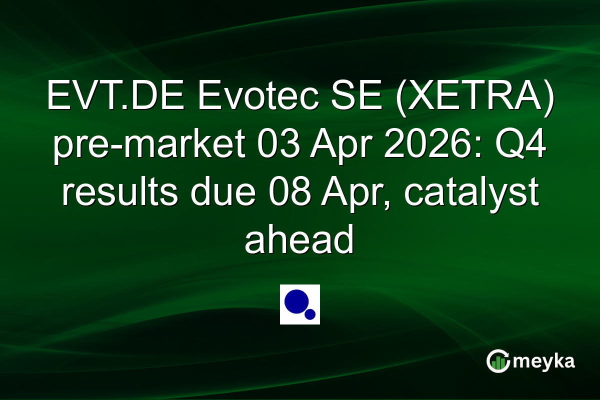 EVT.DE Evotec SE (XETRA) pre-market 03 Apr 2026: Q4 results due 08 Apr, catalyst ahead