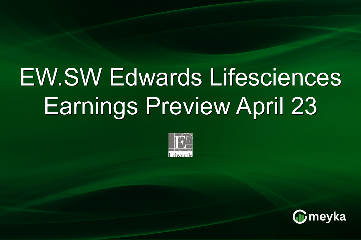 EW.SW Edwards Lifesciences Earnings Preview April 23