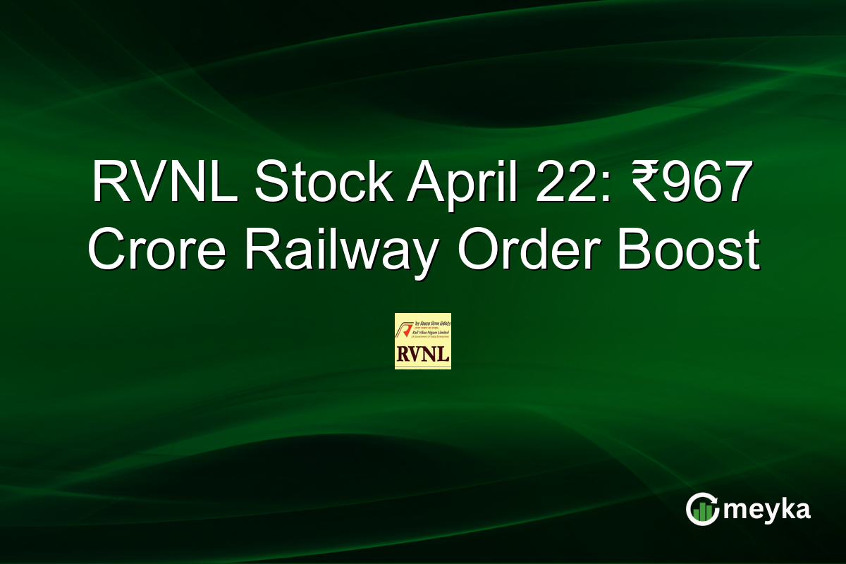 RVNL Stock April 22: ₹967 Crore Railway Order Boost
