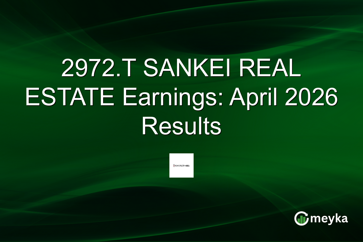 2972.T SANKEI REAL ESTATE Earnings: April 2026 Results