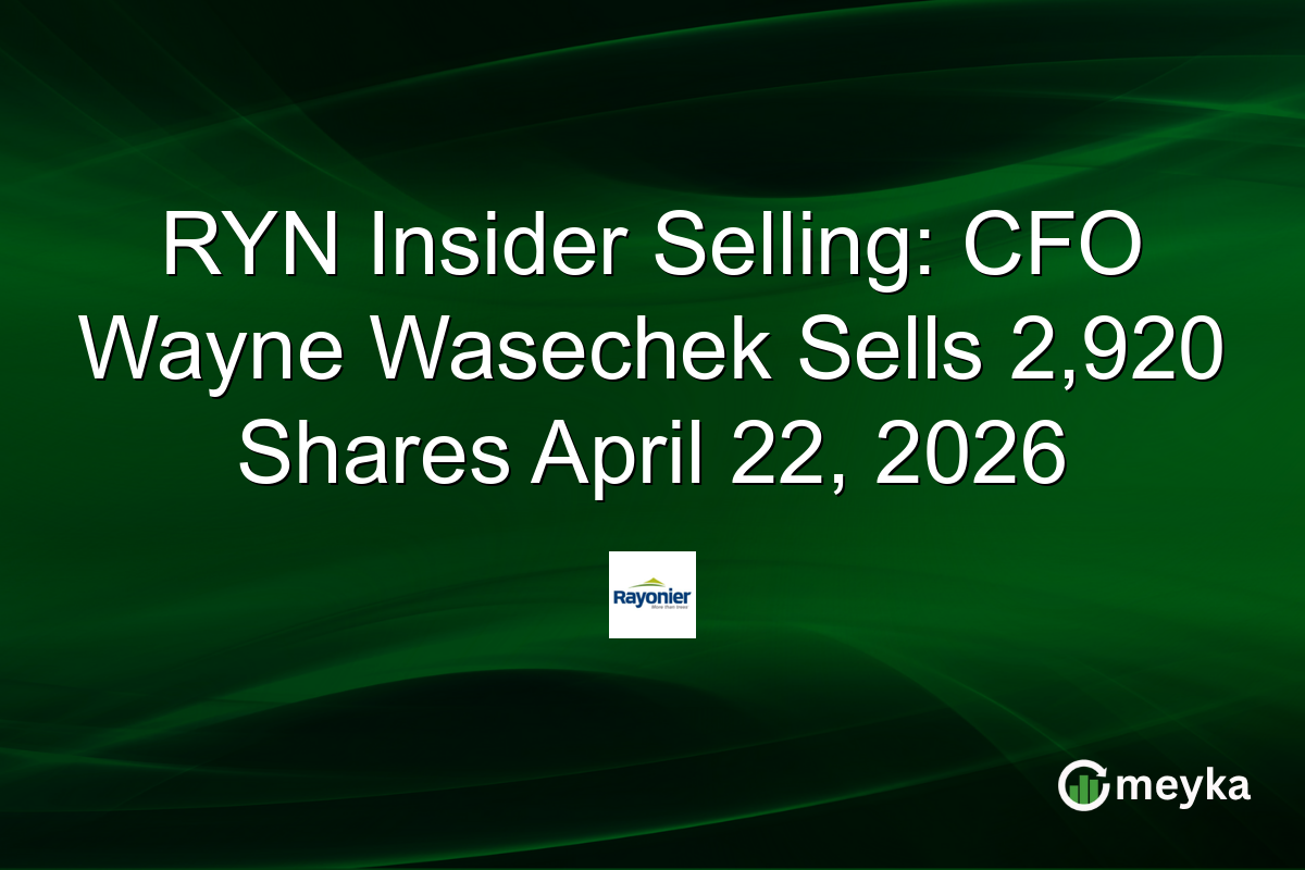 RYN Insider Selling: CFO Wayne Wasechek Sells 2,920 Shares April 22, 2026