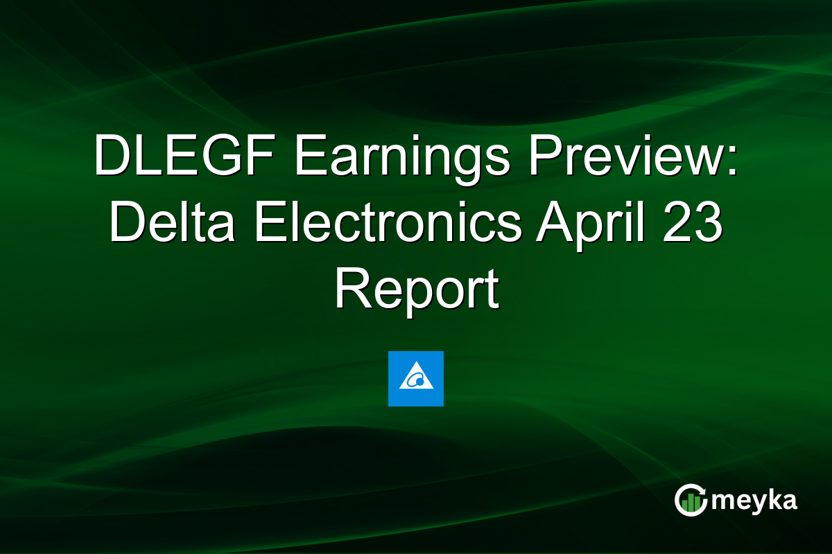 DLEGF Earnings Preview: Delta Electronics April 23 Report