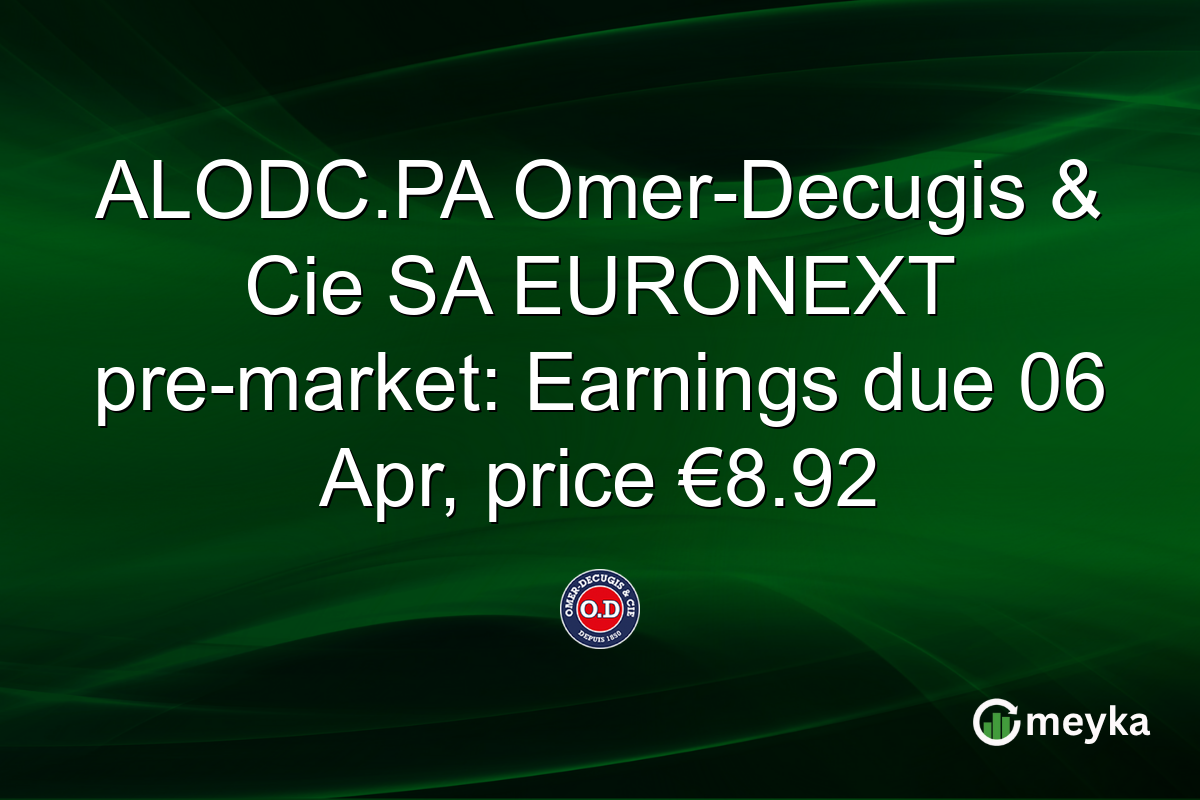 ALODC.PA Omer-Decugis & Cie SA EURONEXT pre-market: Earnings due 06 Apr, price €8.92