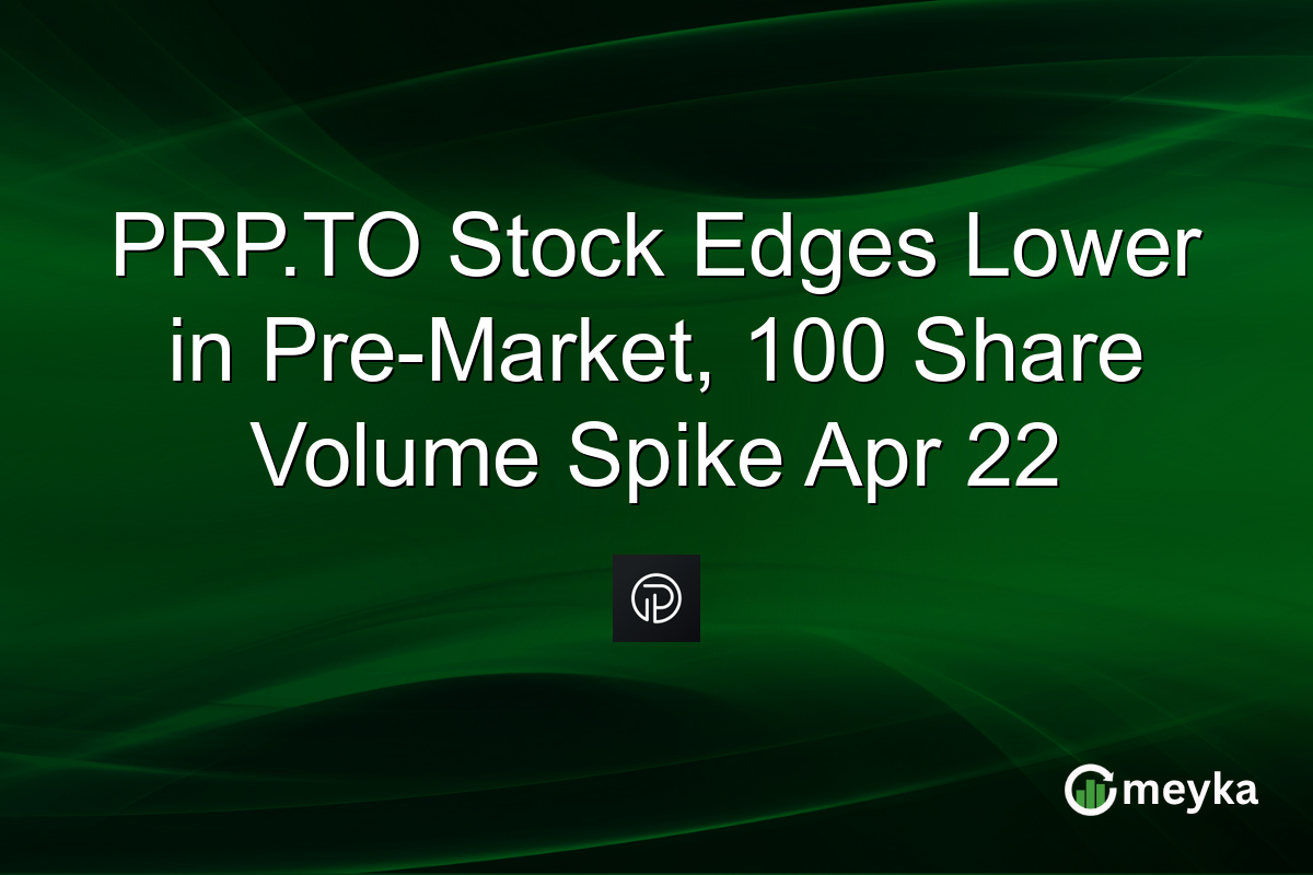 PRP.TO Stock Edges Lower in Pre-Market, 100 Share Volume Spike Apr 22