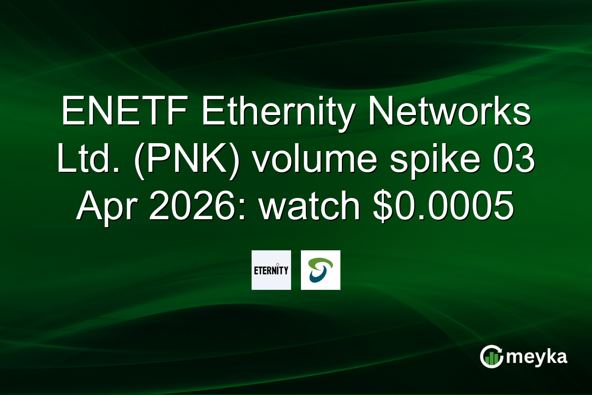 ENETF Ethernity Networks Ltd. (PNK) volume spike 03 Apr 2026: watch $0.0005