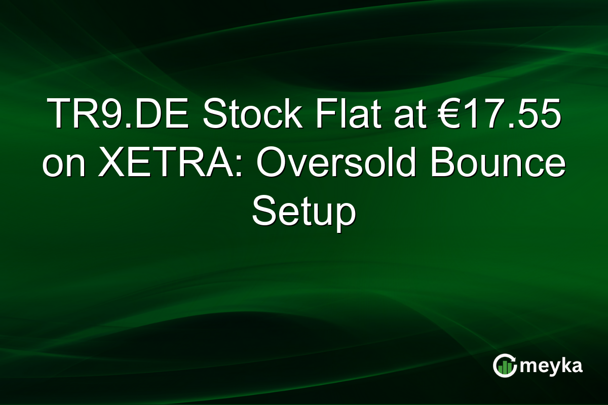 TR9.DE Stock Flat at €17.55 on XETRA: Oversold Bounce Setup