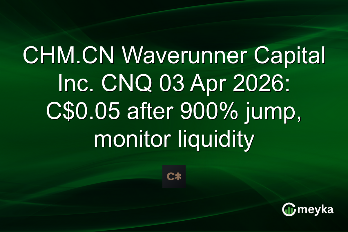 CHM.CN Waverunner Capital Inc. CNQ 03 Apr 2026: C$0.05 after 900% jump, monitor liquidity