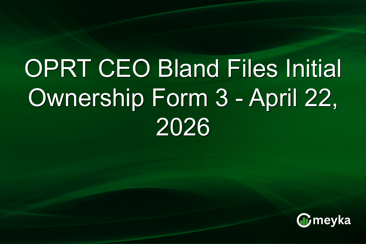 OPRT CEO Bland Files Initial Ownership Form 3 – April 22, 2026