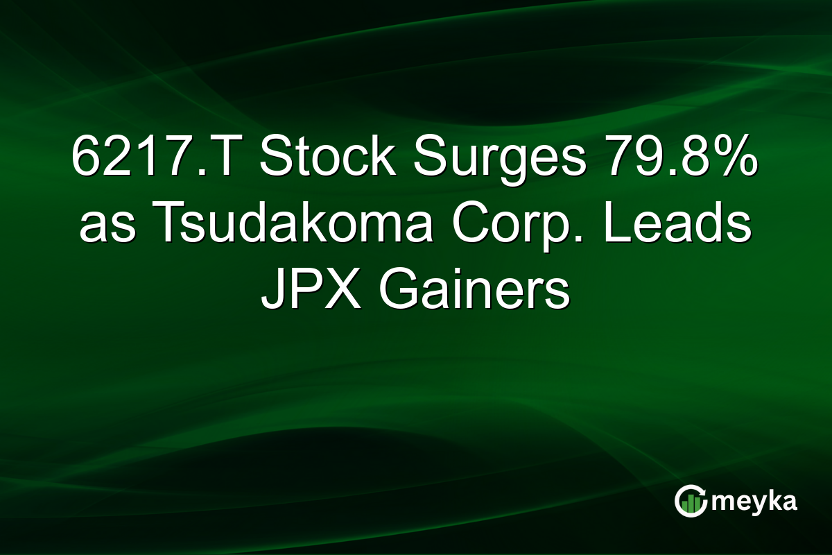 6217.T Stock Surges 79.8% as Tsudakoma Corp. Leads JPX Gainers