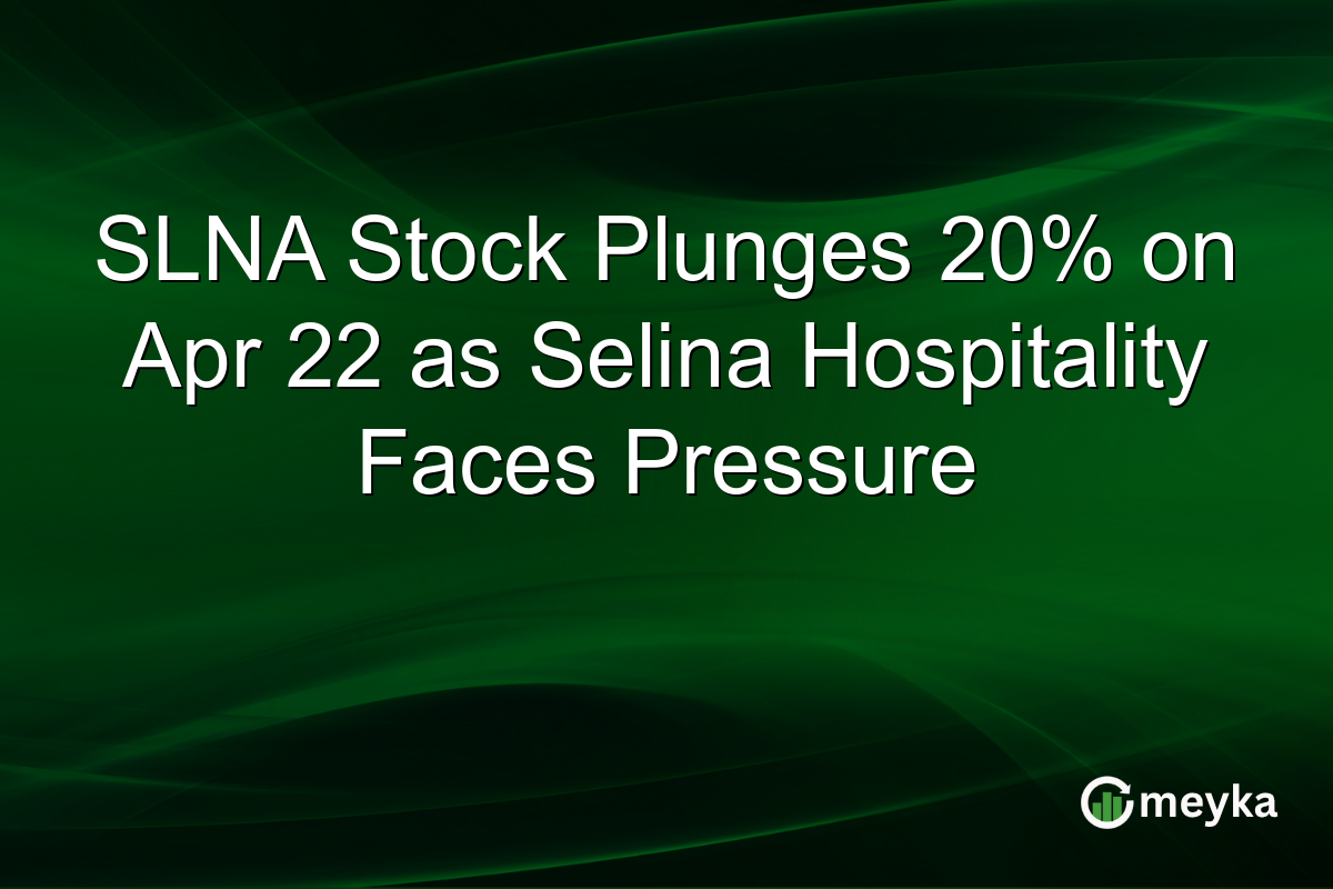 SLNA Stock Plunges 20% on Apr 22 as Selina Hospitality Faces Pressure