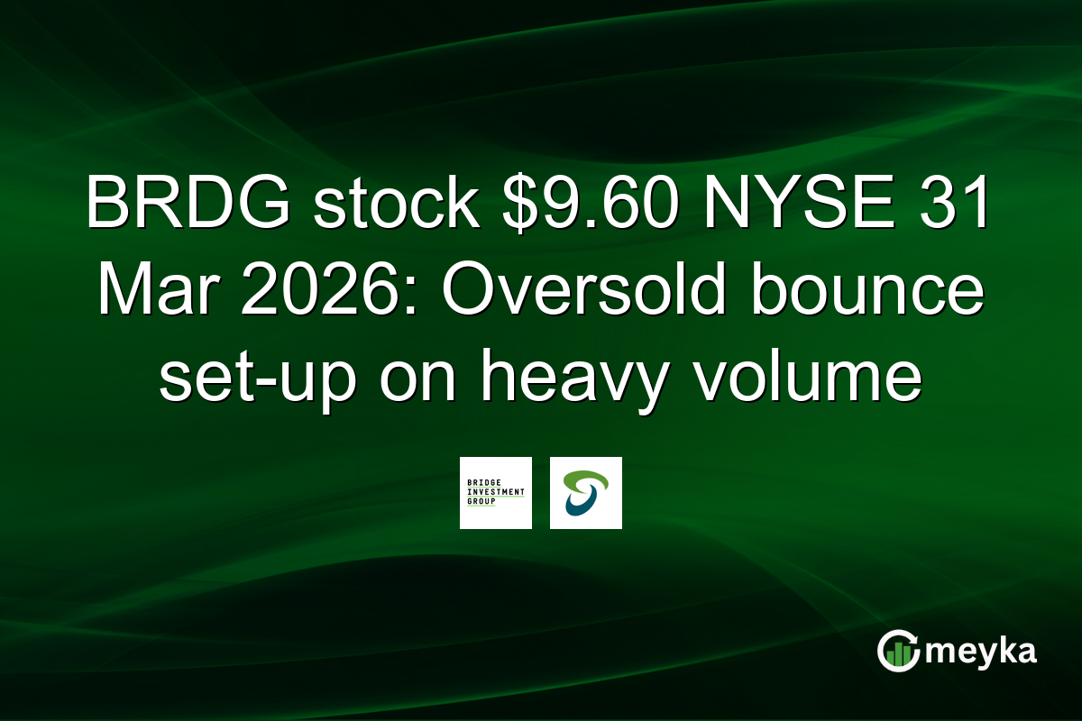 BRDG stock $9.60 NYSE 31 Mar 2026: Oversold bounce set-up on heavy volume