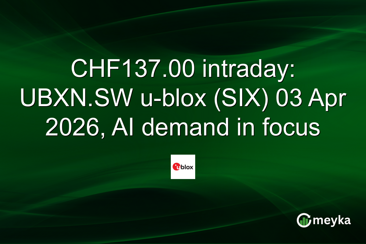 CHF137.00 intraday: UBXN.SW u-blox (SIX) 03 Apr 2026, AI demand in focus