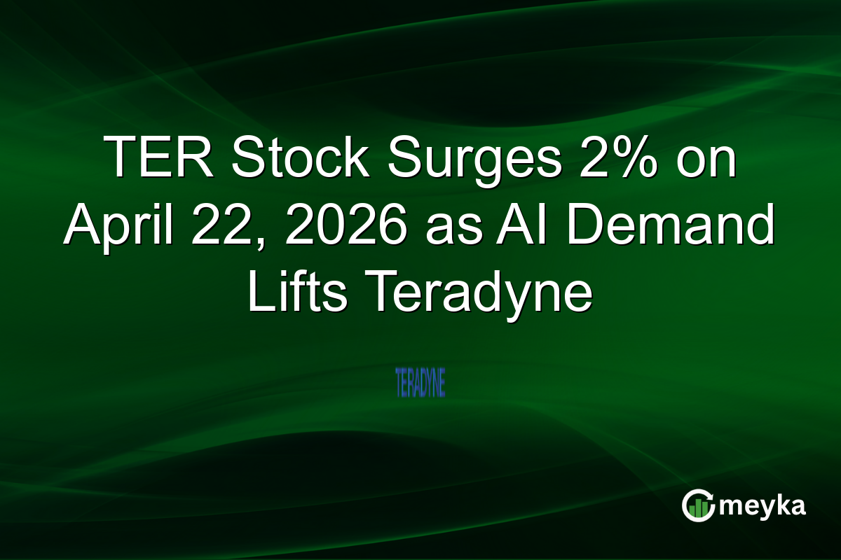 TER Stock Surges 2% on April 22, 2026 as AI Demand Lifts Teradyne