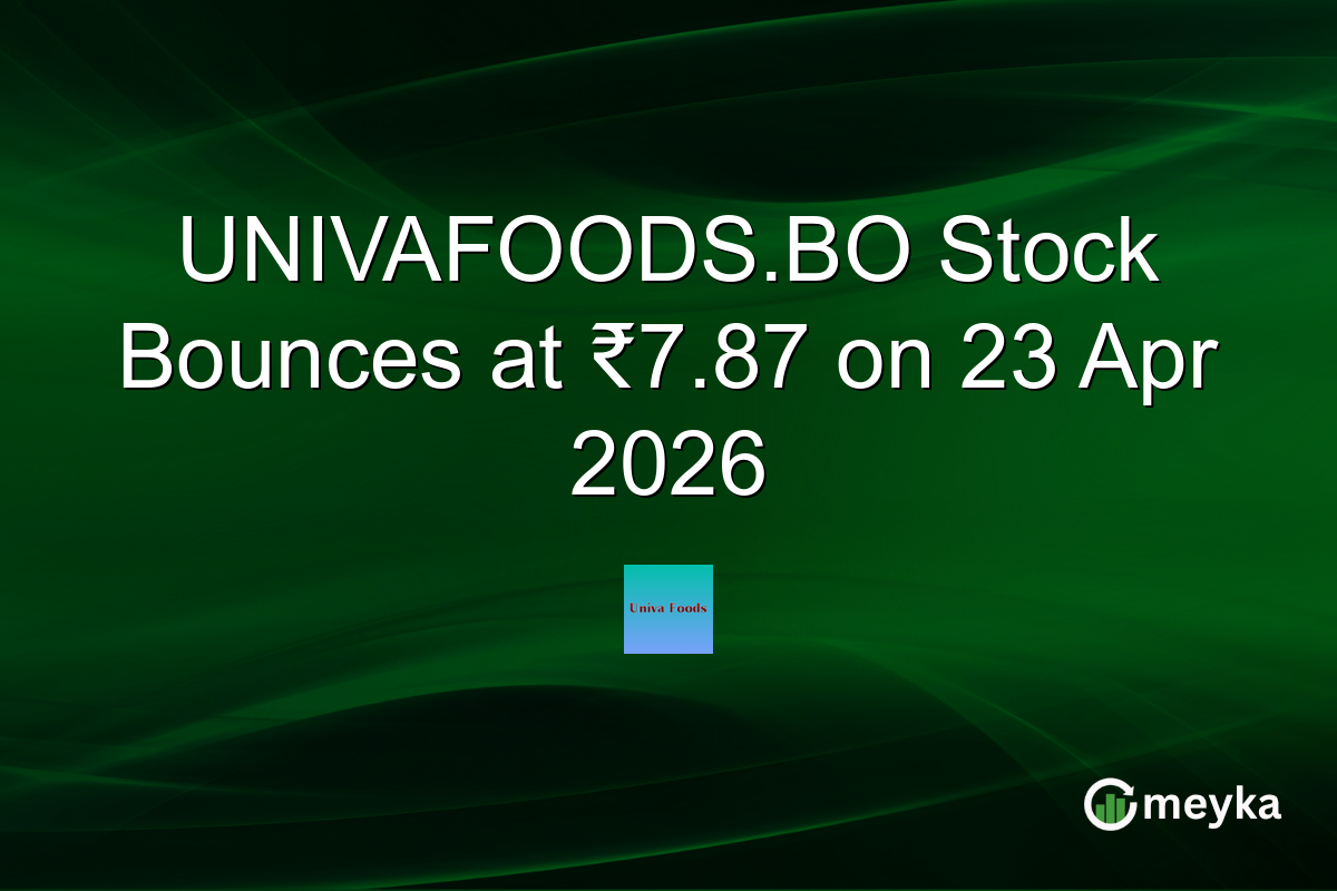 UNIVAFOODS.BO Stock Bounces at ₹7.87 on 23 Apr 2026
