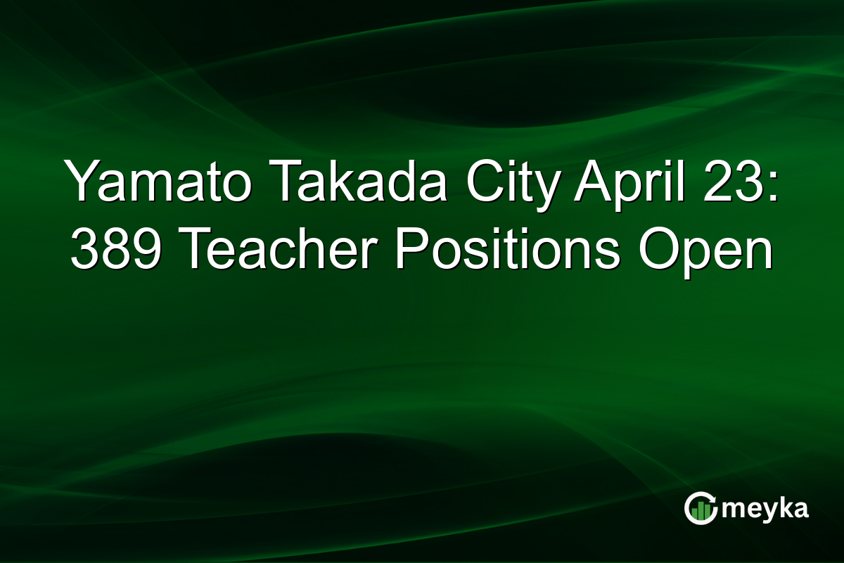 Yamato Takada City April 23: 389 Teacher Positions Open