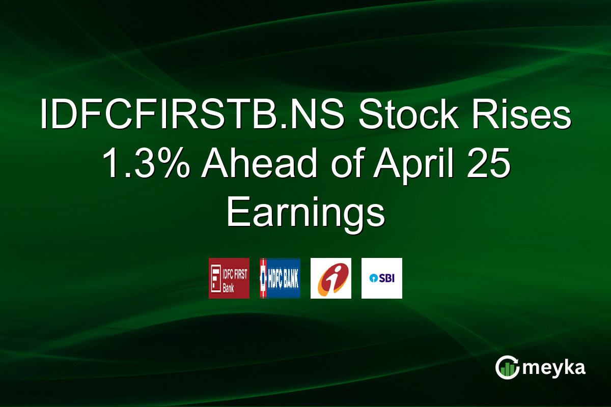 IDFCFIRSTB.NS Stock Rises 1.3% Ahead of April 25 Earnings