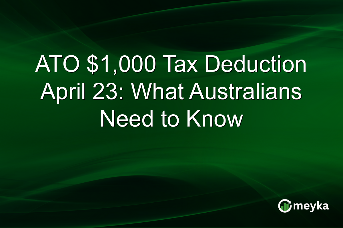 ATO $1,000 Tax Deduction April 23: What Australians Need to Know