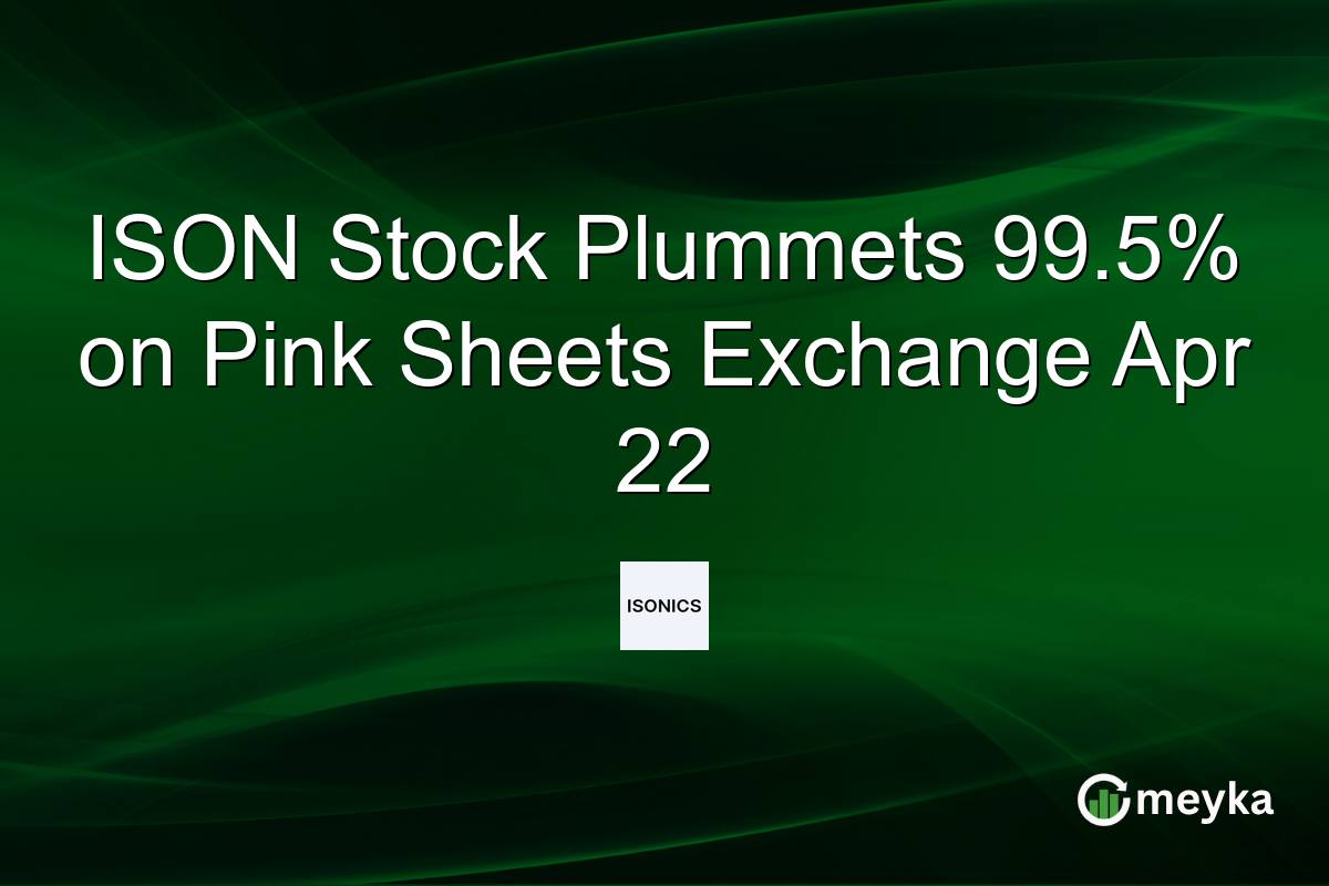 ISON Stock Plummets 99.5% on Pink Sheets Exchange Apr 22