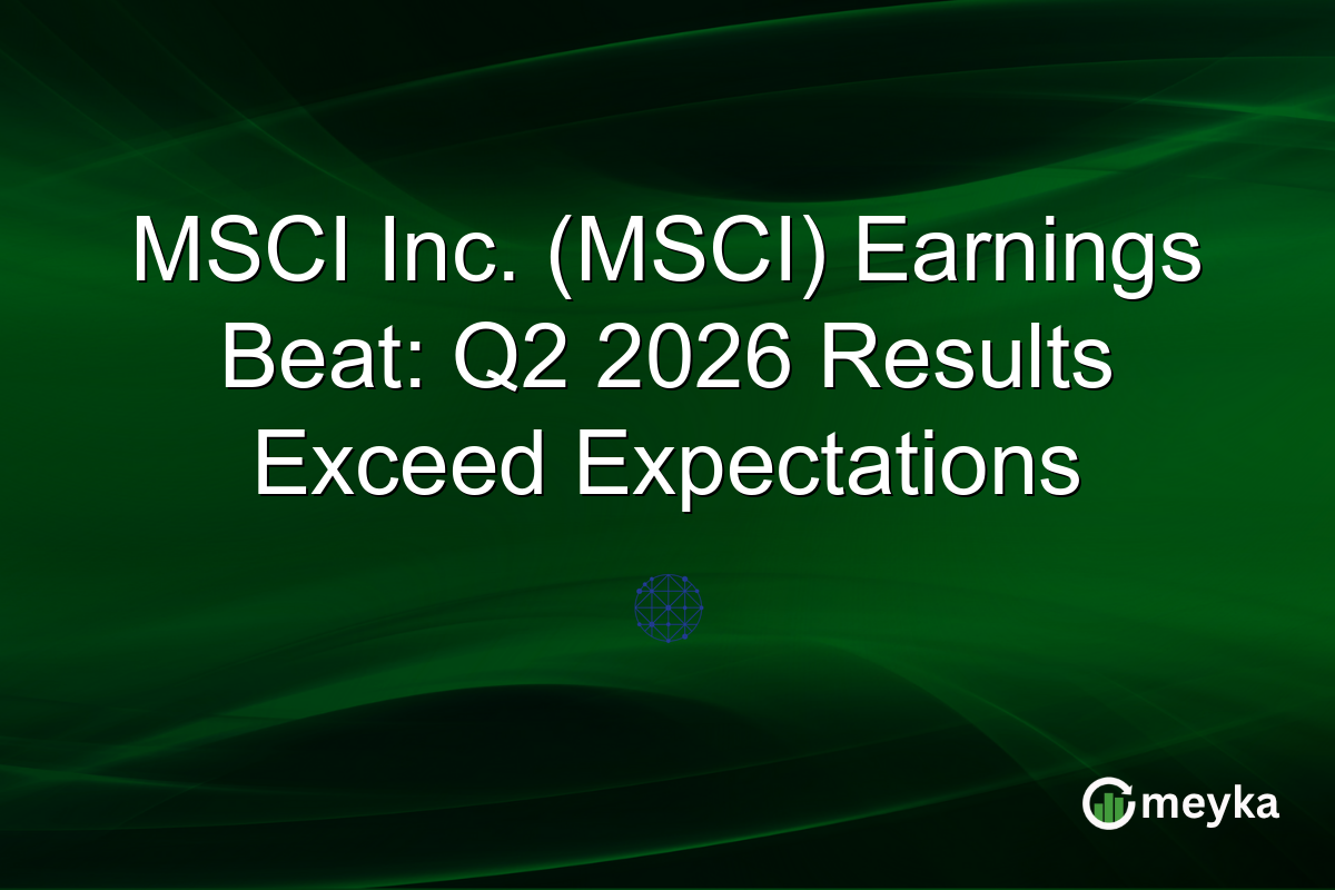 MSCI Inc. (MSCI) Earnings Beat: Q2 2026 Results Exceed Expectations