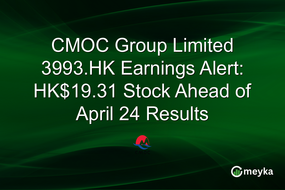 CMOC Group Limited 3993.HK Earnings Alert: HK$19.31 Stock Ahead of April 24 Results