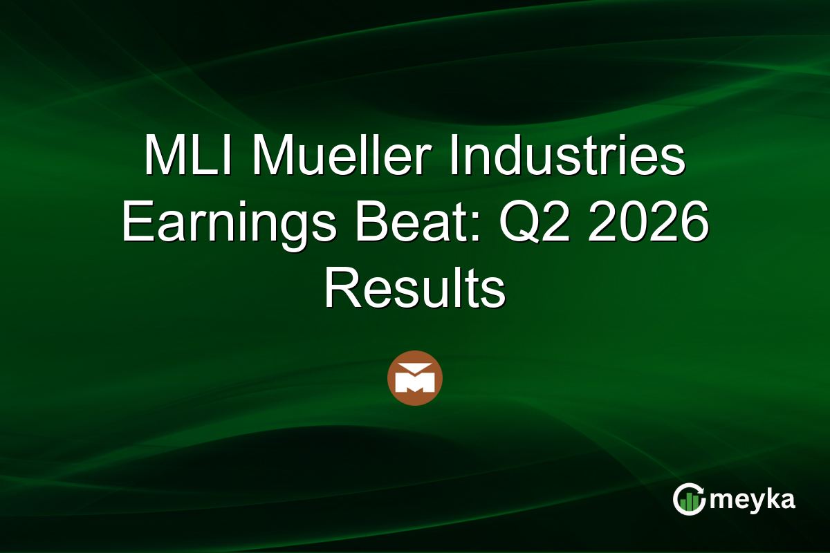 MLI Mueller Industries Earnings Beat: Q2 2026 Results