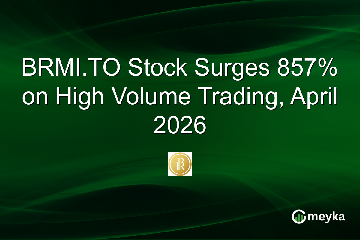 BRMI.TO Stock Surges 857% on High Volume Trading, April 2026
