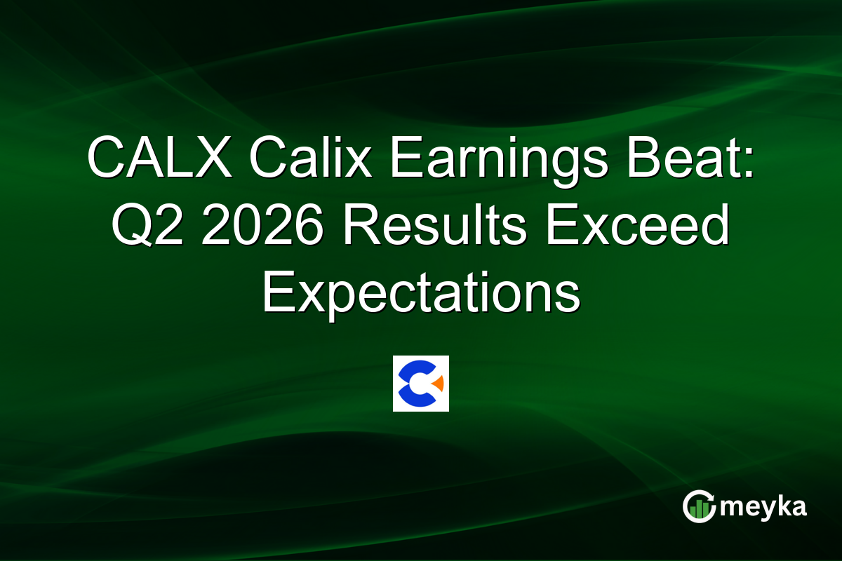 CALX Calix Earnings Beat: Q2 2026 Results Exceed Expectations