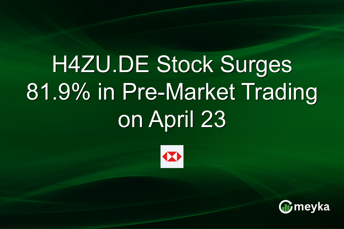 H4ZU.DE Stock Surges 81.9% in Pre-Market Trading on April 23