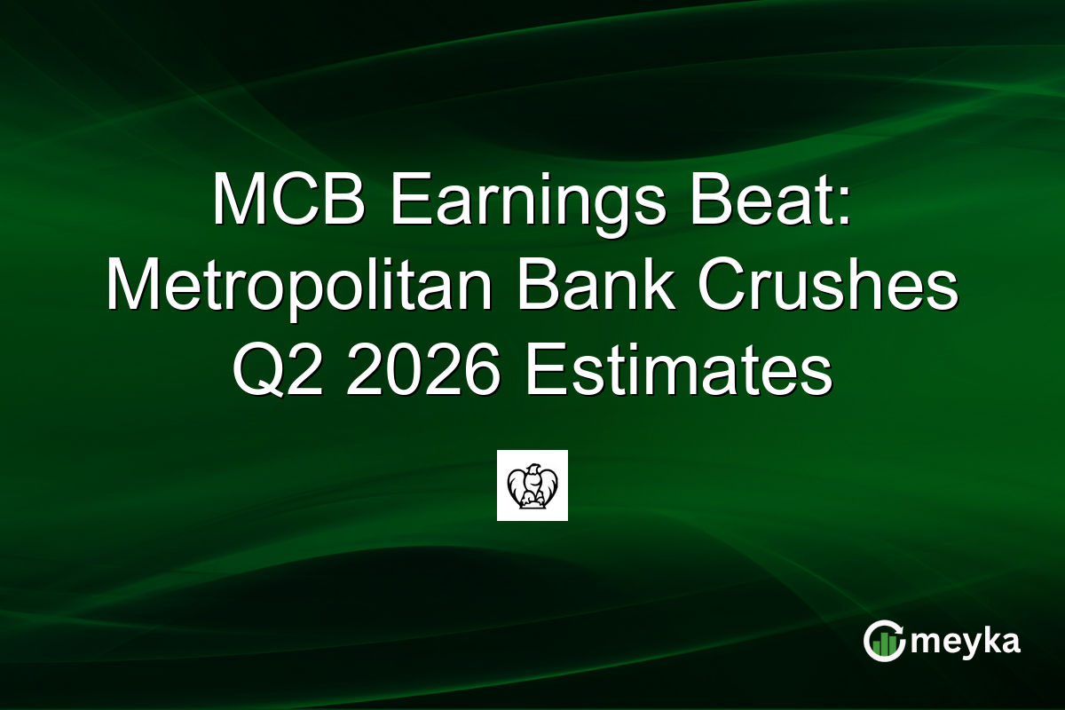 MCB Earnings Beat: Metropolitan Bank Crushes Q2 2026 Estimates