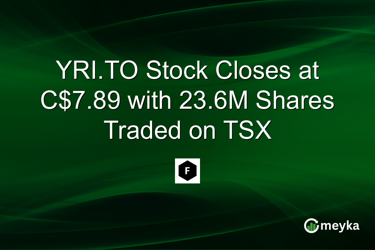 YRI.TO Stock Closes at C$7.89 with 23.6M Shares Traded on TSX