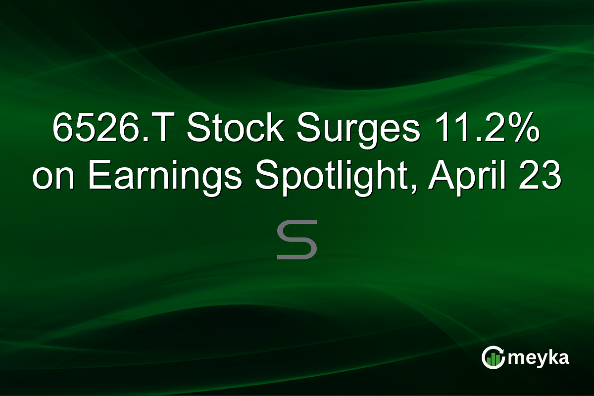 6526.T Stock Surges 11.2% on Earnings Spotlight, April 23