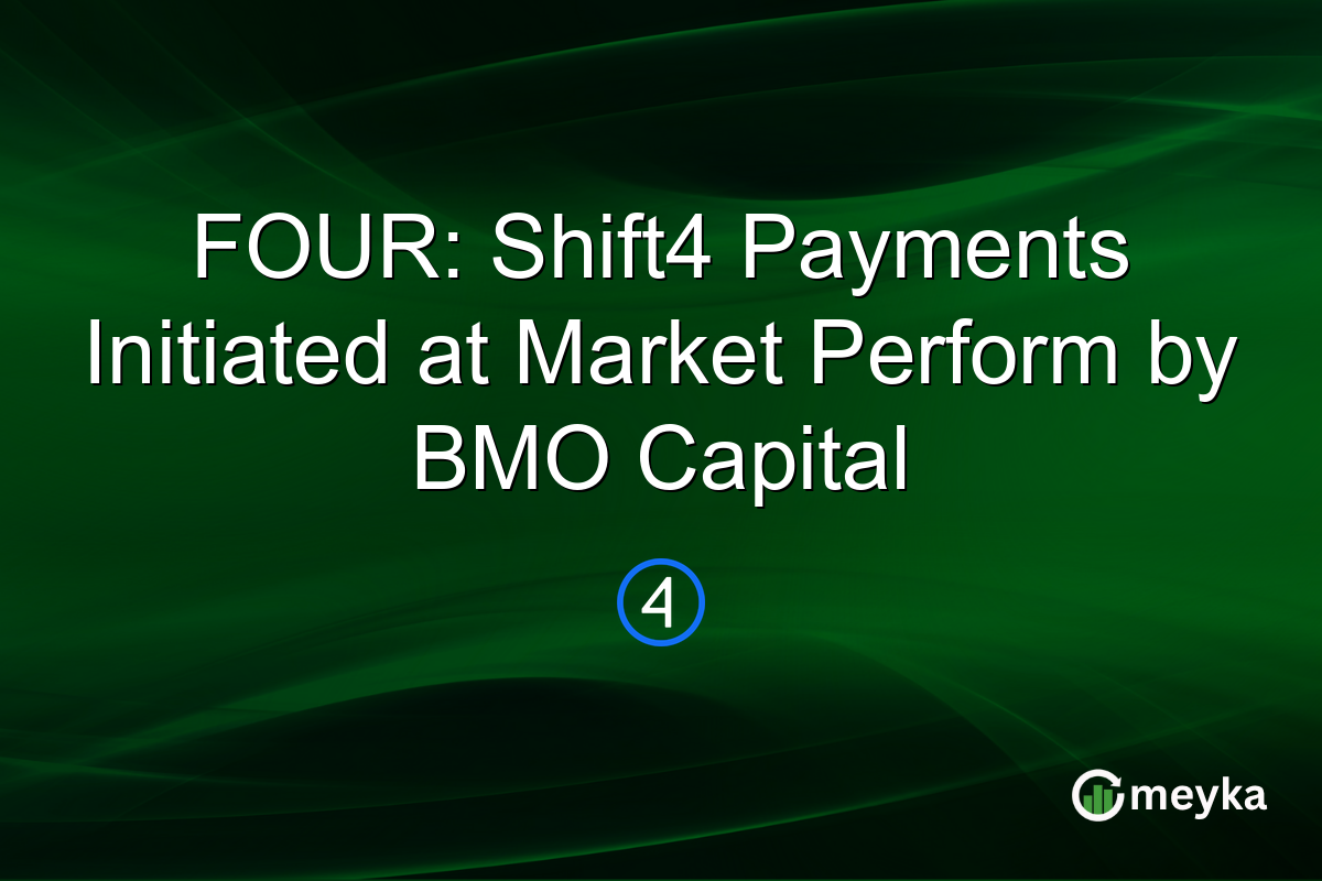 FOUR: Shift4 Payments Initiated at Market Perform by BMO Capital