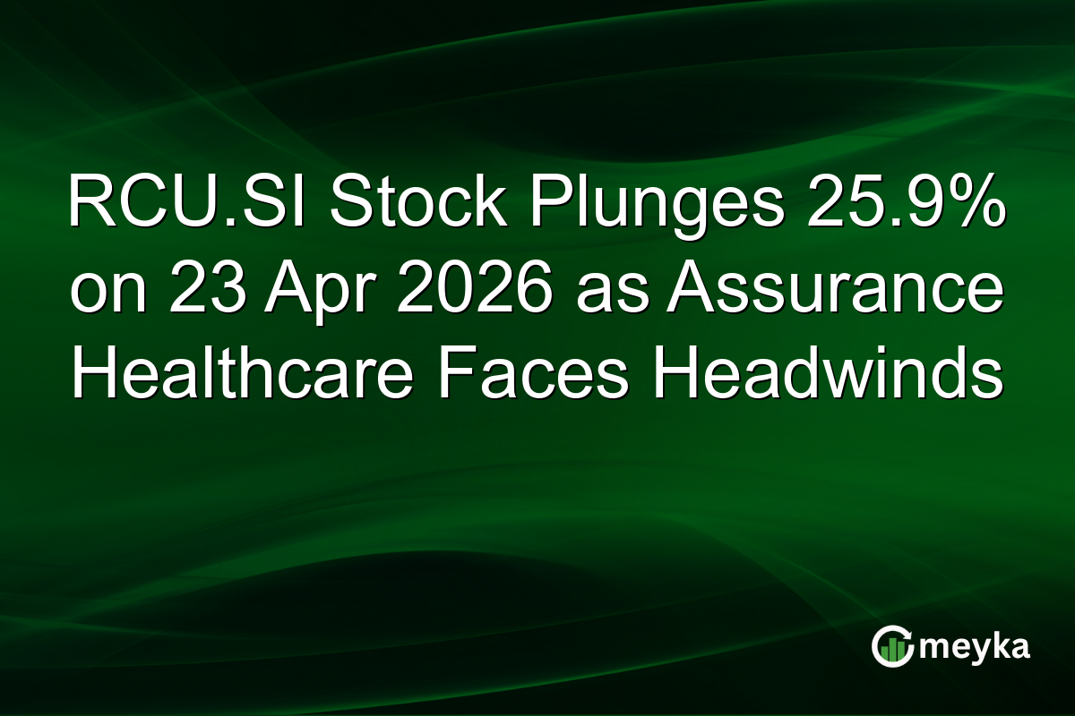 RCU.SI Stock Plunges 25.9% on 23 Apr 2026 as Assurance Healthcare Faces Headwinds