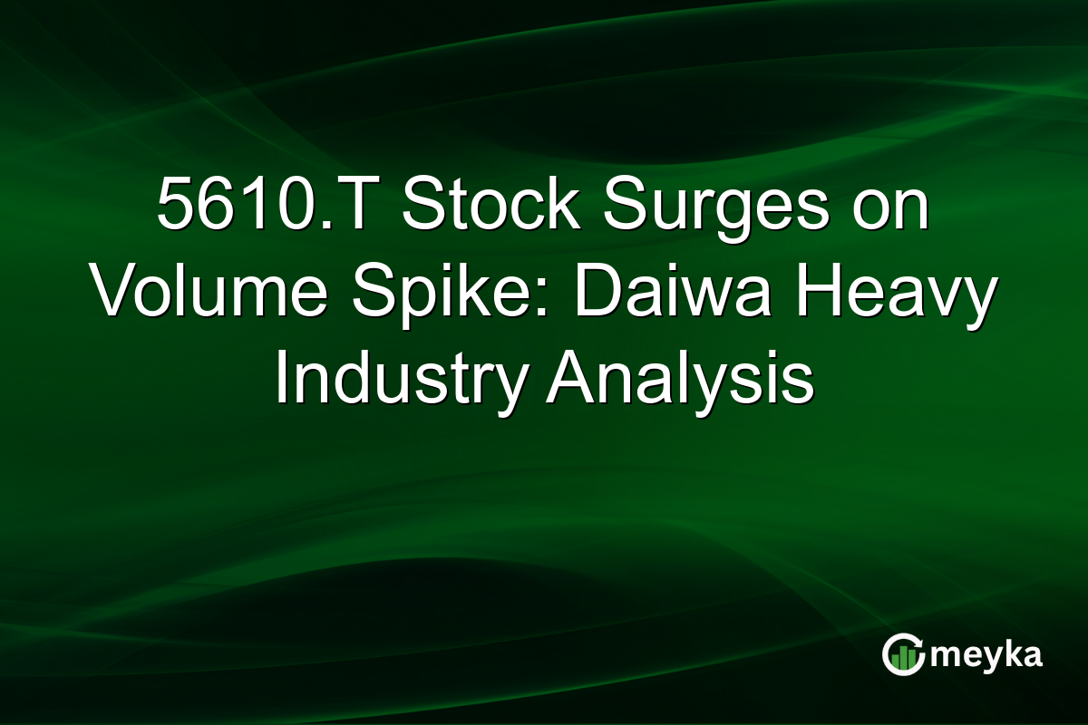 5610.T Stock Surges on Volume Spike: Daiwa Heavy Industry Analysis