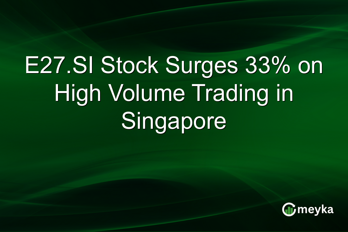 E27.SI Stock Surges 33% on High Volume Trading in Singapore
