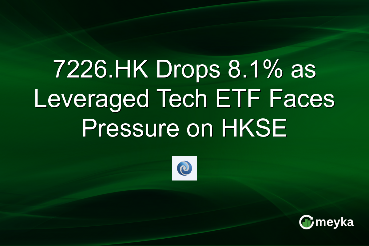 7226.HK Drops 8.1% as Leveraged Tech ETF Faces Pressure on HKSE