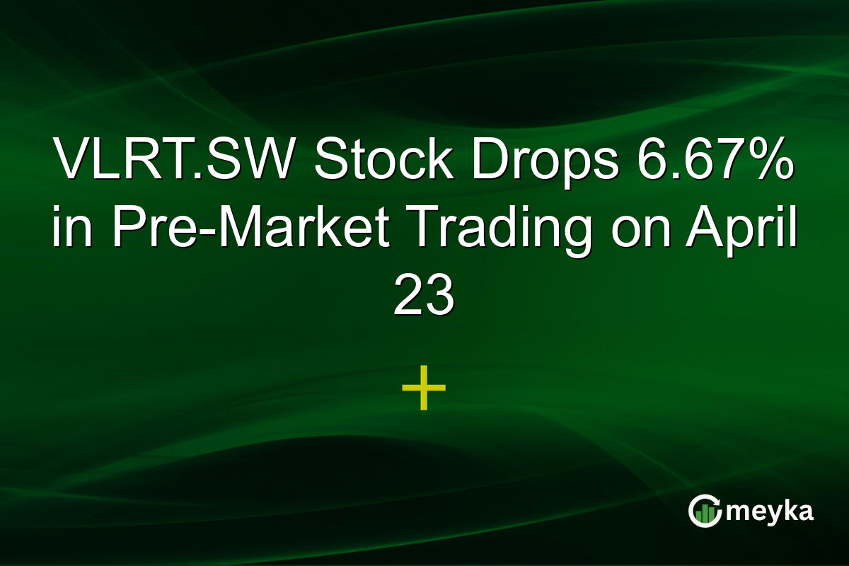 VLRT.SW Stock Drops 6.67% in Pre-Market Trading on April 23
