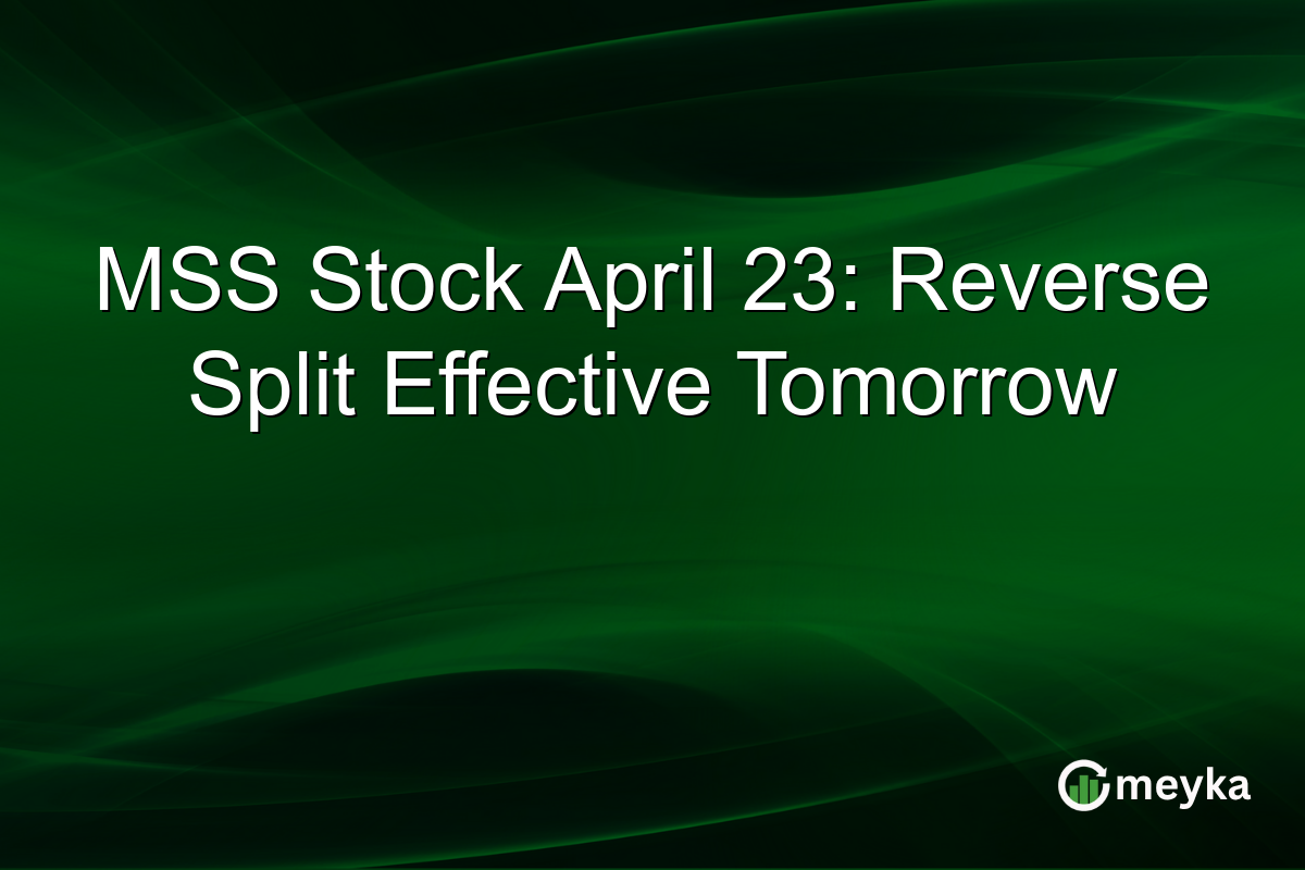 MSS Stock April 23: Reverse Split Effective Tomorrow