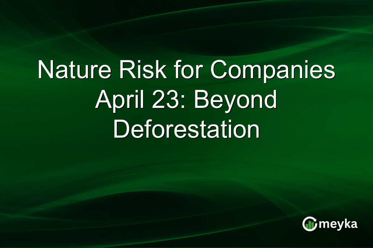 Nature Risk for Companies April 23: Beyond Deforestation