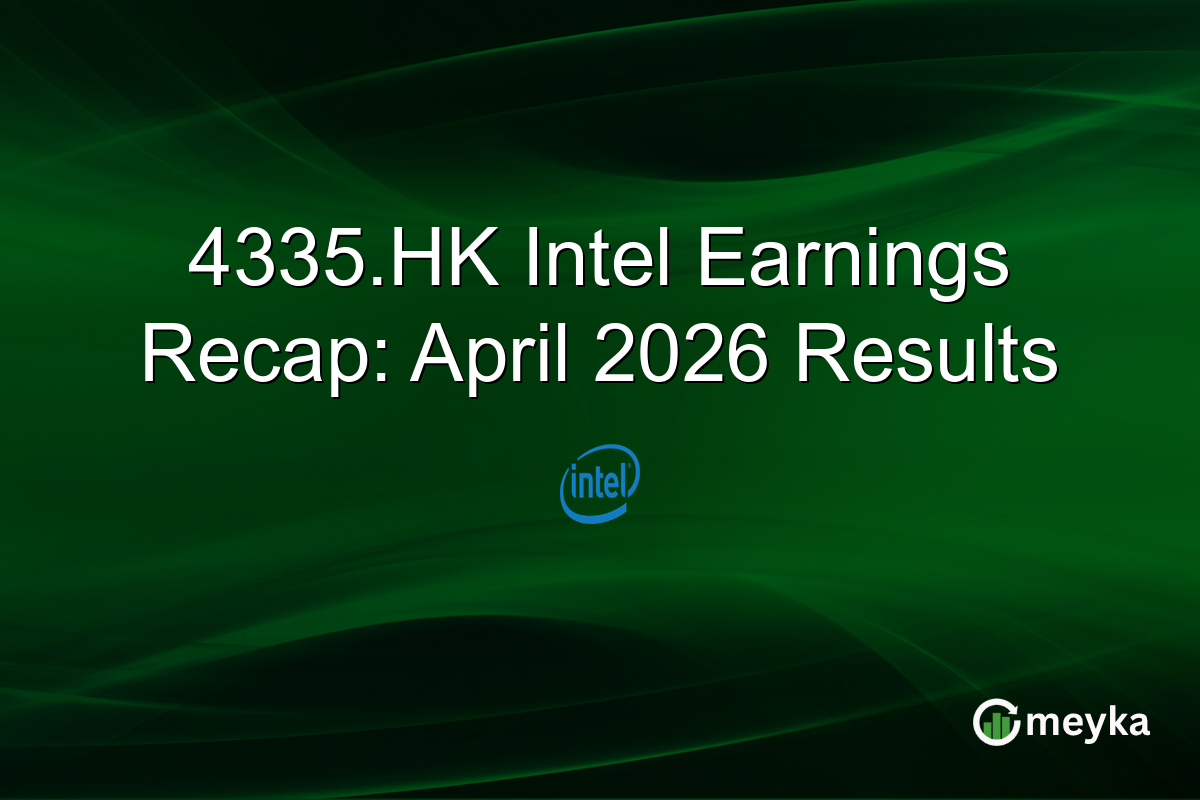 4335.HK Intel Earnings Recap: April 2026 Results