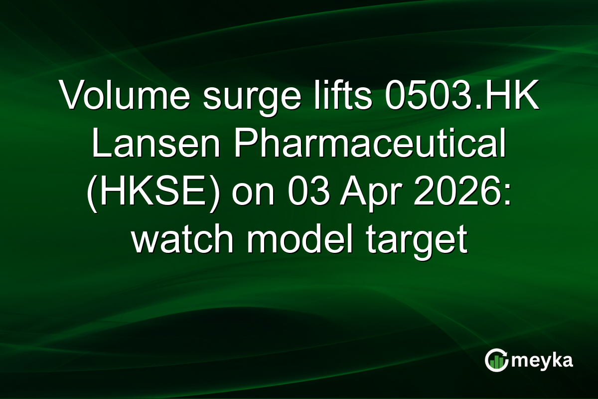Volume surge lifts 0503.HK Lansen Pharmaceutical (HKSE) on 03 Apr 2026: watch model target
