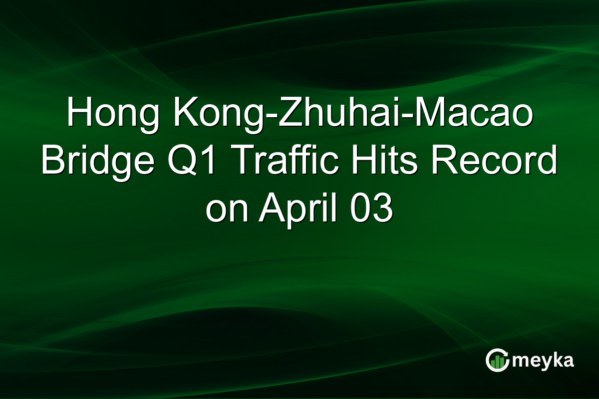 Hong Kong-Zhuhai-Macao Bridge Q1 Traffic Hits Record on April 03