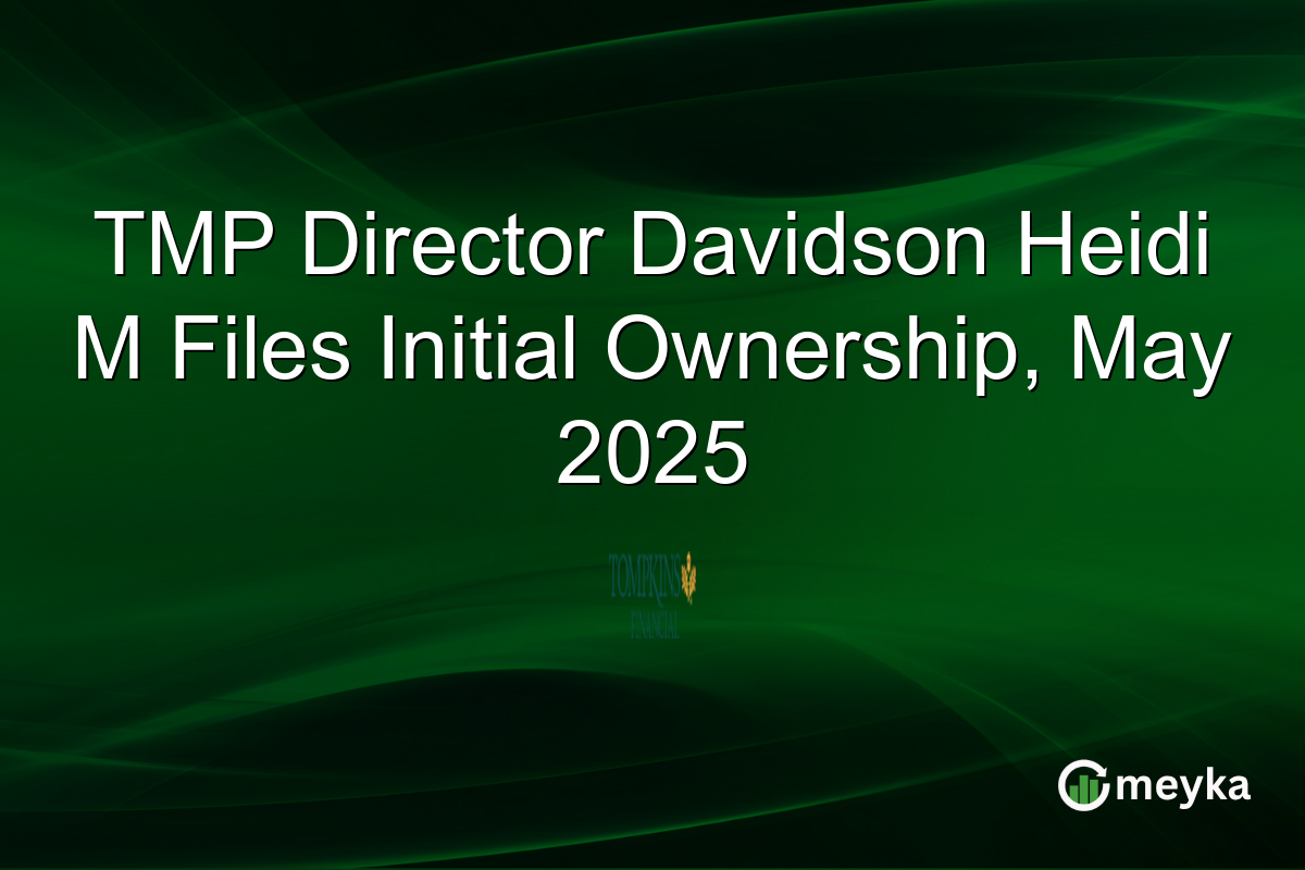TMP Director Davidson Heidi M Files Initial Ownership, May 2025