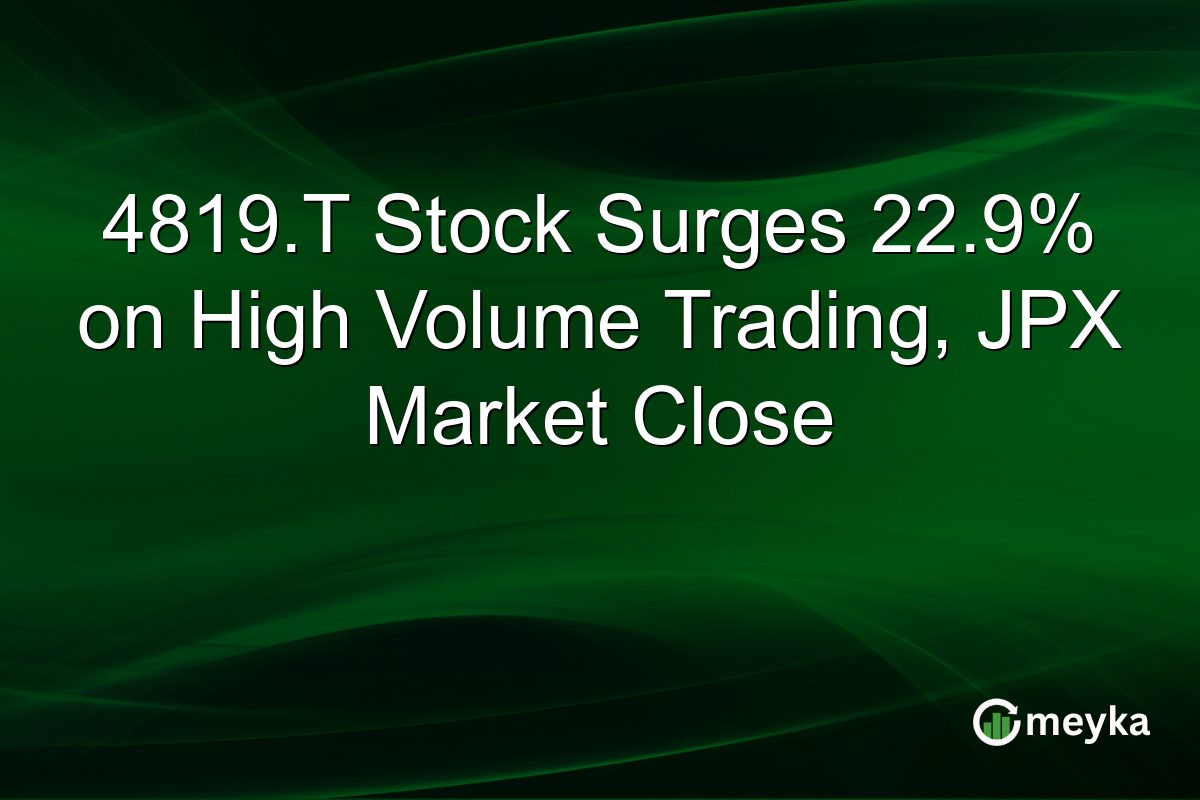 4819.T Stock Surges 22.9% on High Volume Trading, JPX Market Close