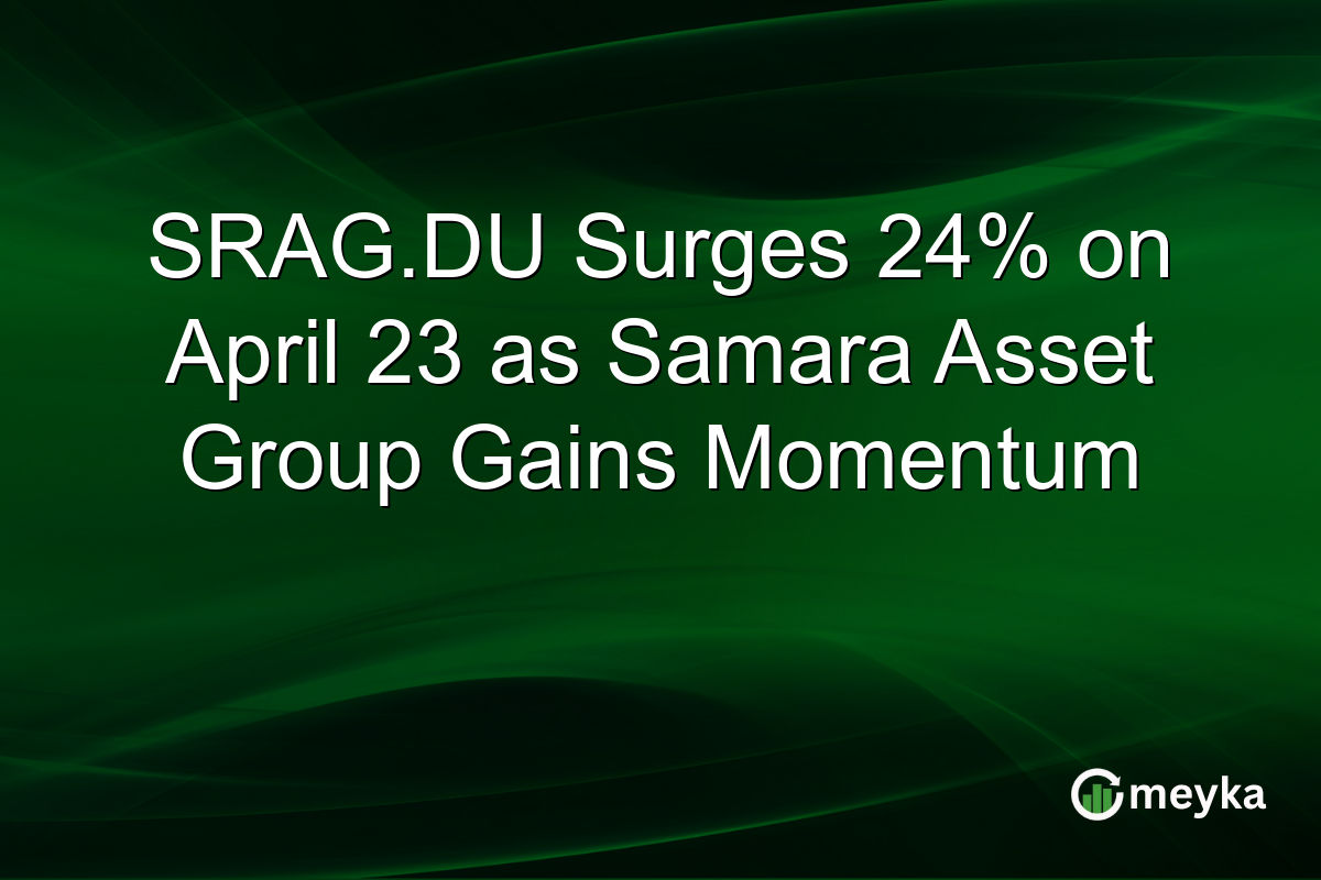 SRAG.DU Surges 24% on April 23 as Samara Asset Group Gains Momentum