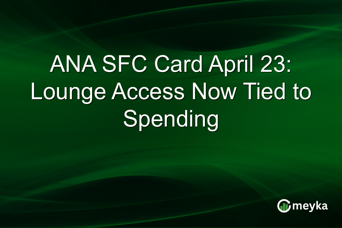 ANA SFC Card April 23: Lounge Access Now Tied to Spending