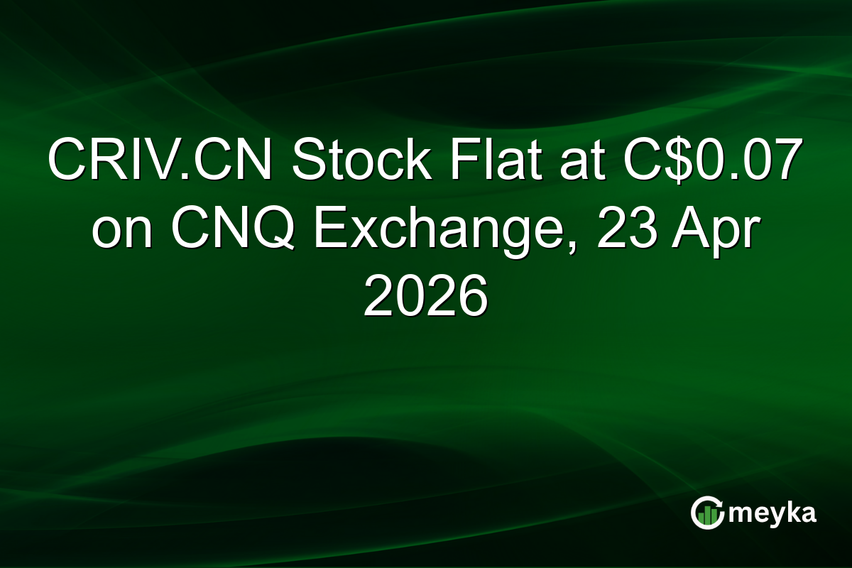 CRIV.CN Stock Flat at C$0.07 on CNQ Exchange, 23 Apr 2026