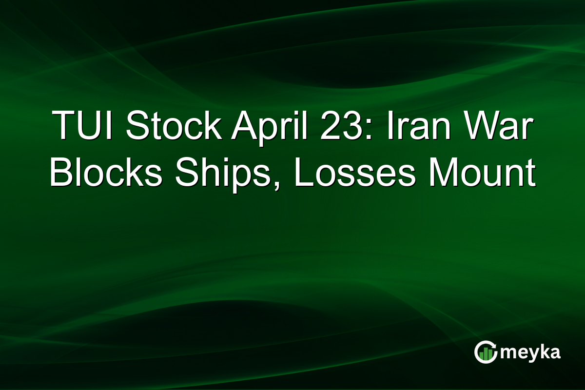 TUI Stock April 23: Iran War Blocks Ships, Losses Mount